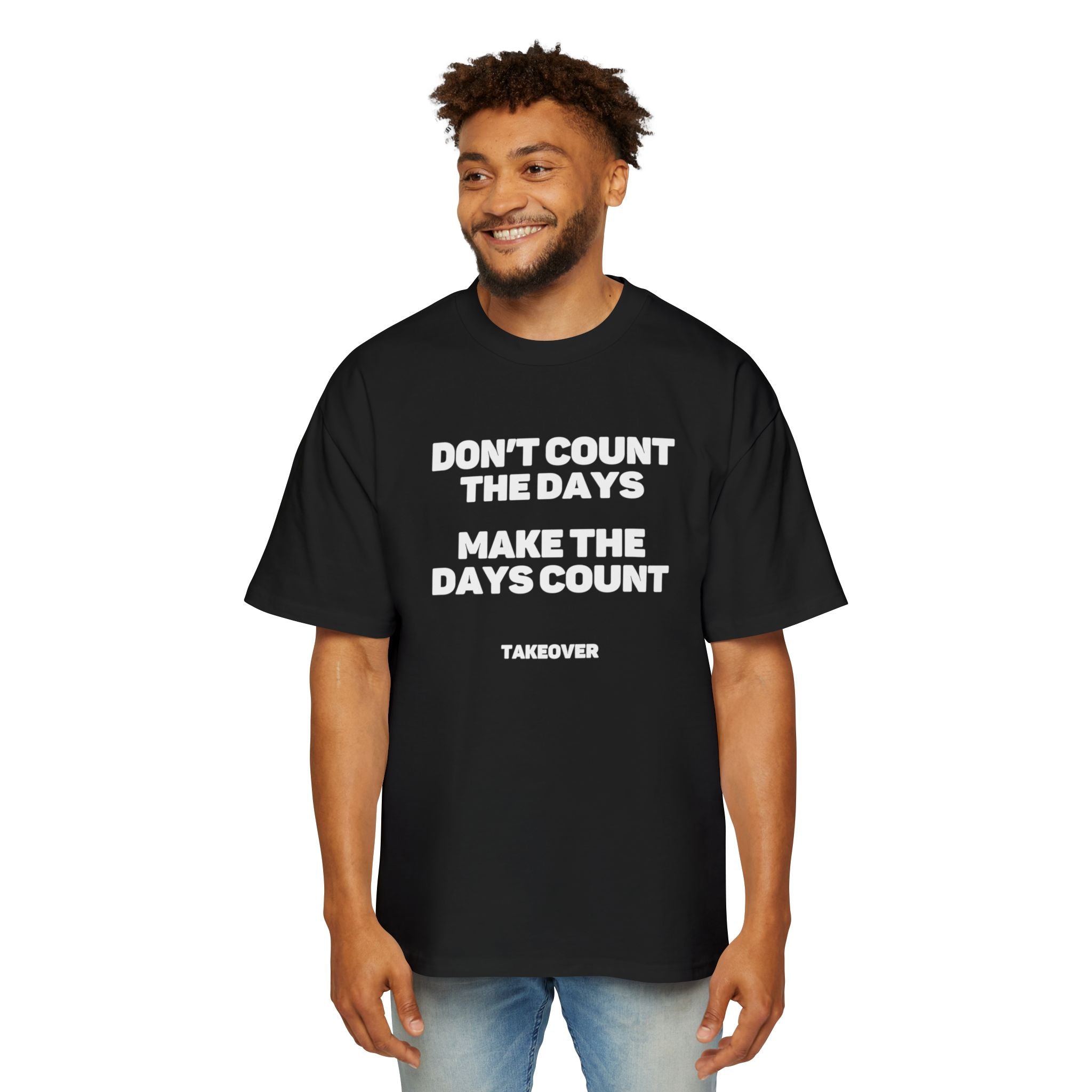 MAKE THE DAYS COUNT Heavy Oversized Tee