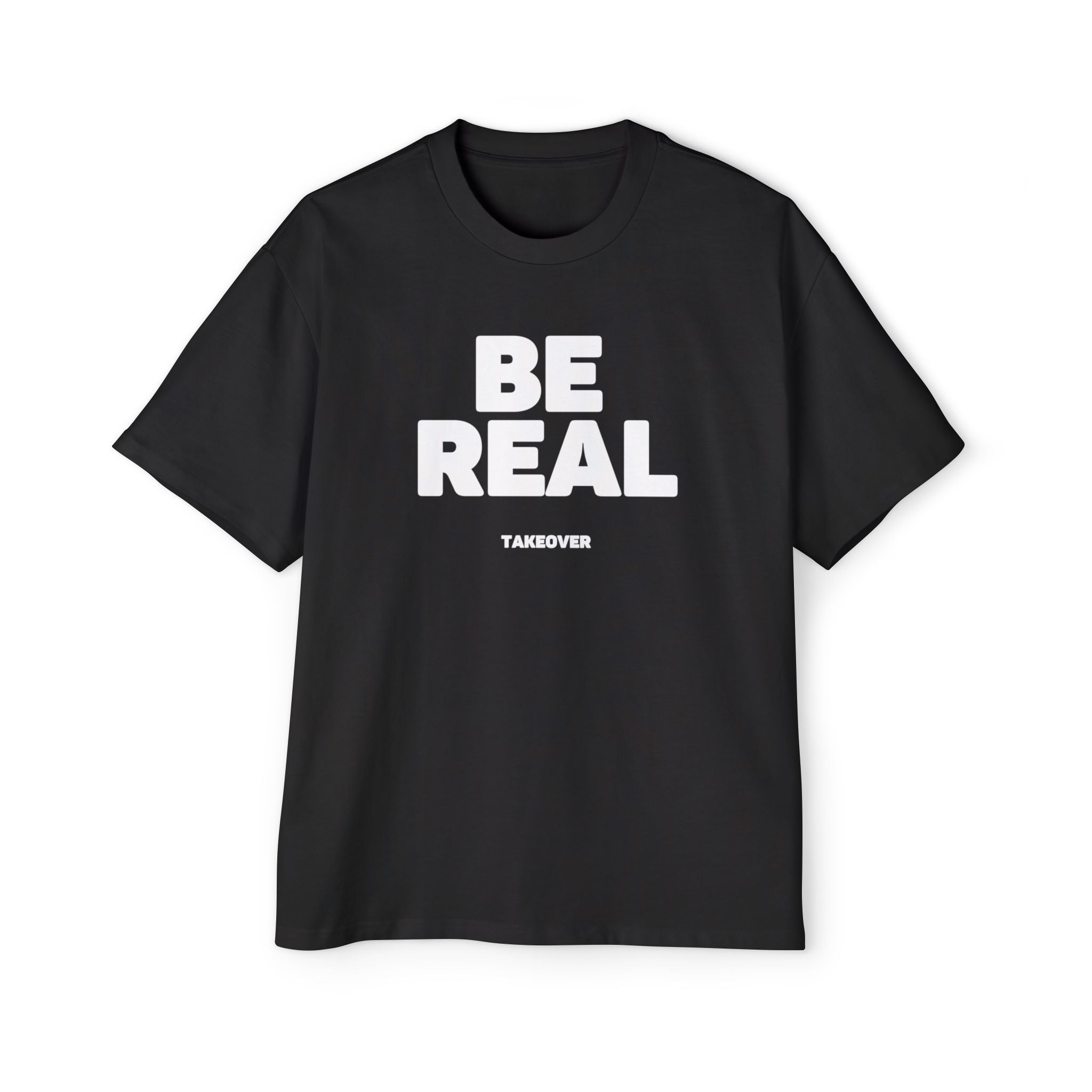 BE REAL Heavy Oversized Tee